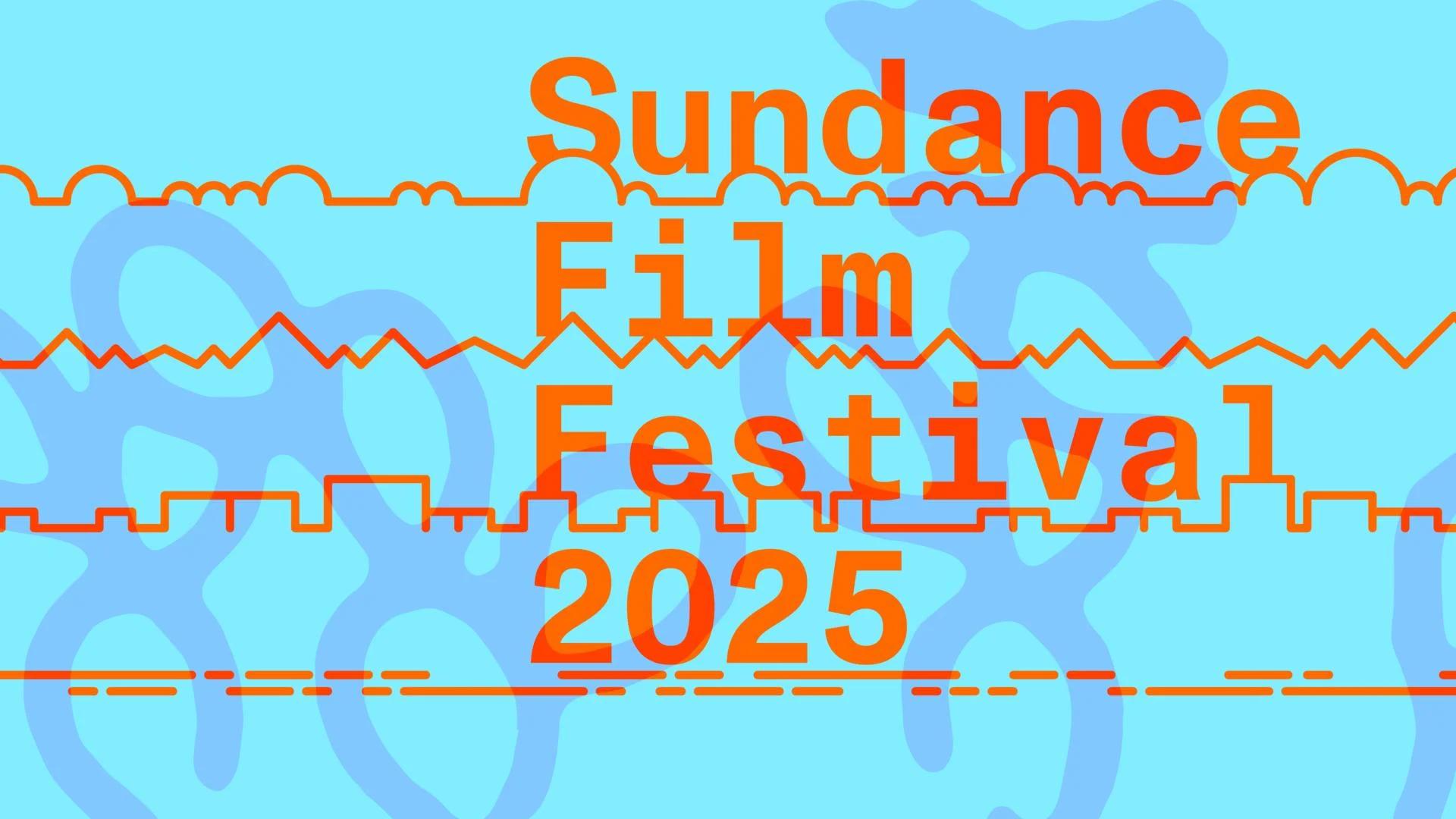 sundance film festival 2025